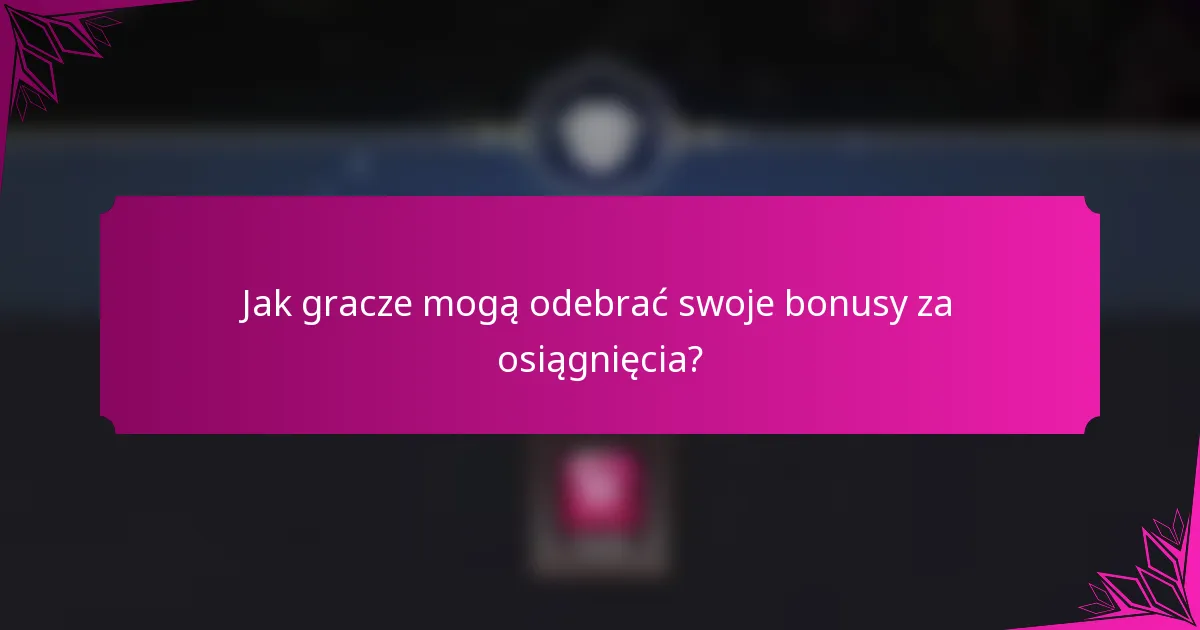 Jak gracze mogą odebrać swoje bonusy za osiągnięcia?
