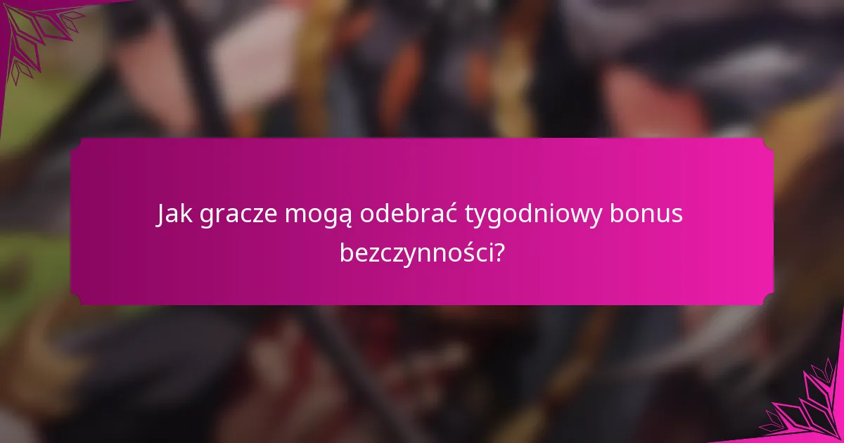 Jak gracze mogą odebrać tygodniowy bonus bezczynności?