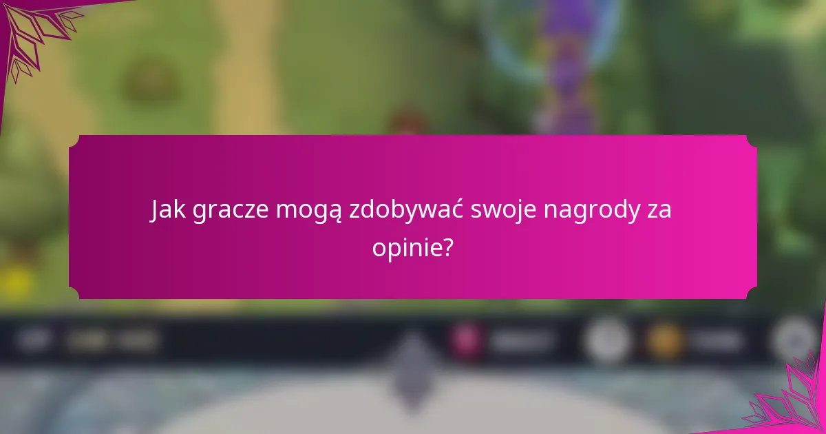 Jak gracze mogą zdobywać swoje nagrody za opinie?