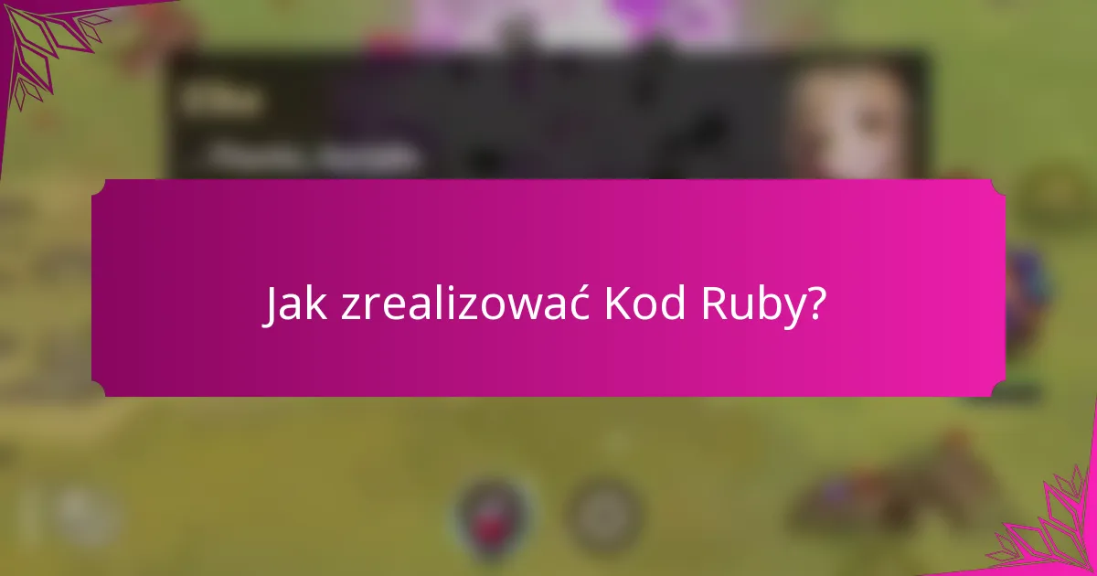 Jak zrealizować Kod Ruby?