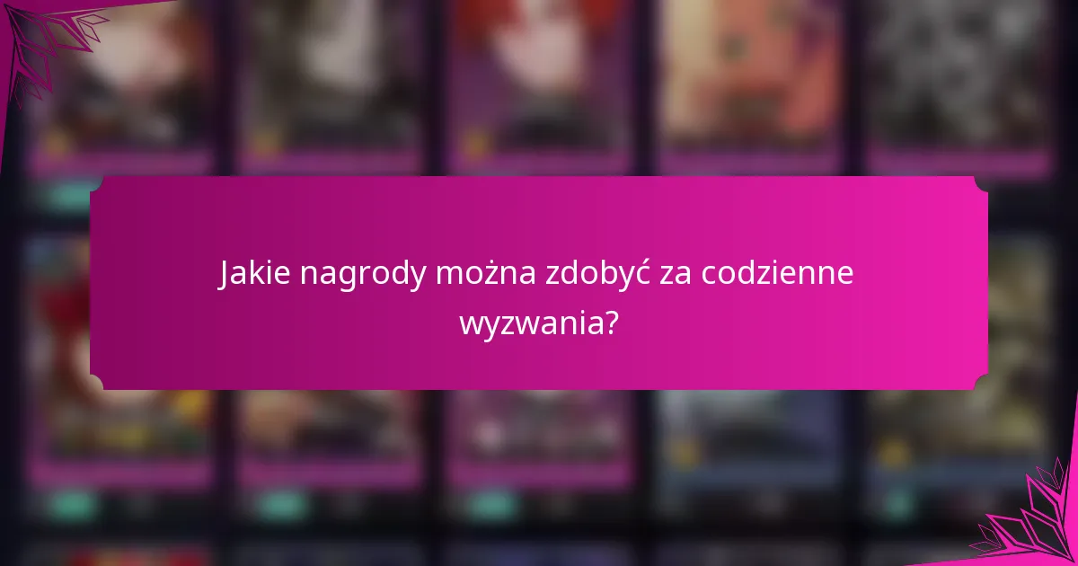 Jakie nagrody można zdobyć za codzienne wyzwania?