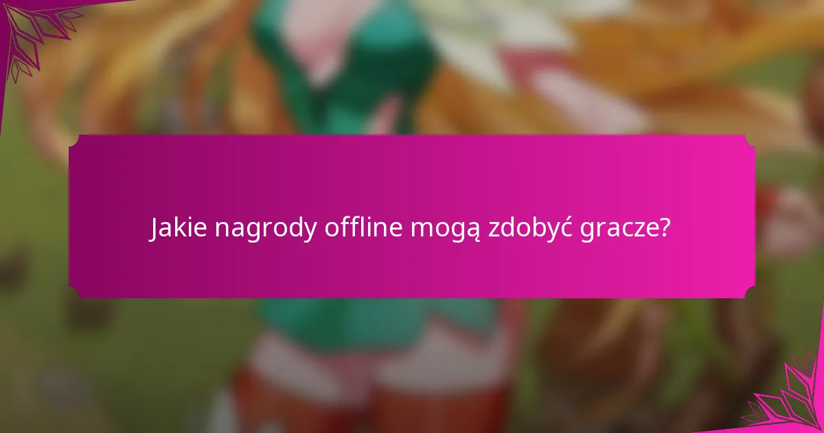 Jakie nagrody offline mogą zdobyć gracze?