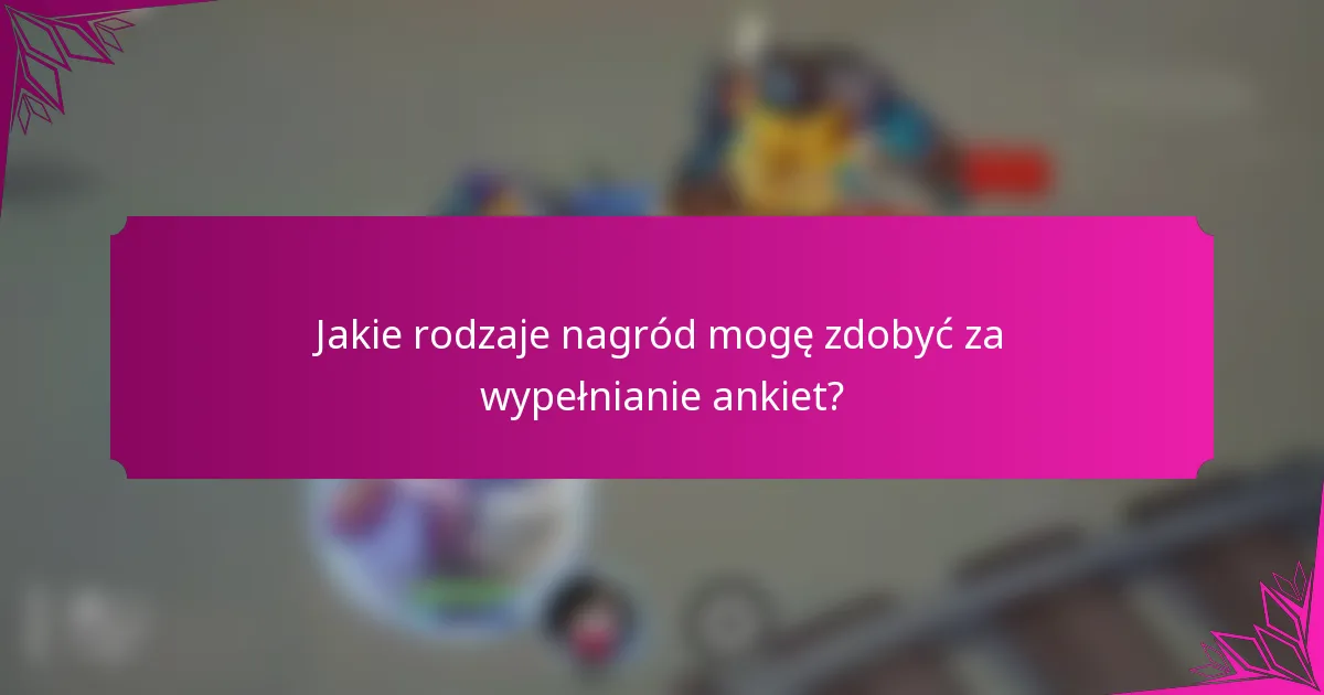 Jakie rodzaje nagród mogę zdobyć za wypełnianie ankiet?