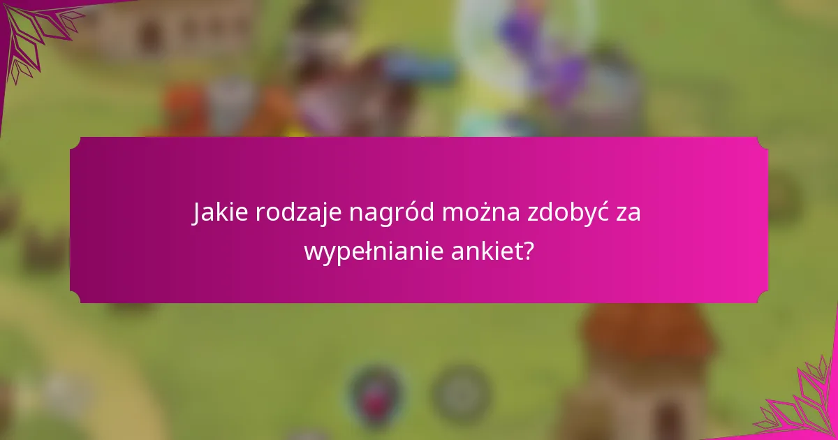 Jakie rodzaje nagród można zdobyć za wypełnianie ankiet?