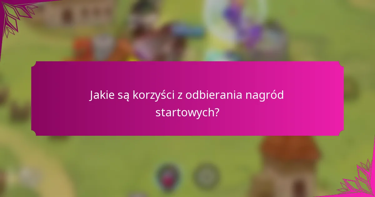 Jakie są korzyści z odbierania nagród startowych?