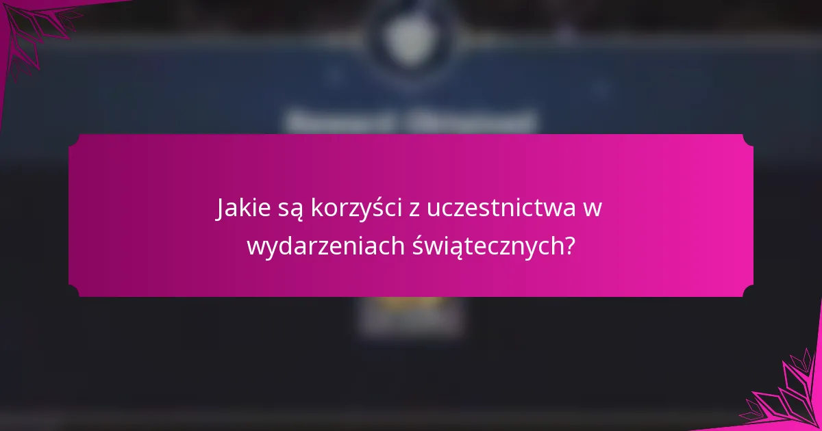 Jakie są korzyści z uczestnictwa w wydarzeniach świątecznych?