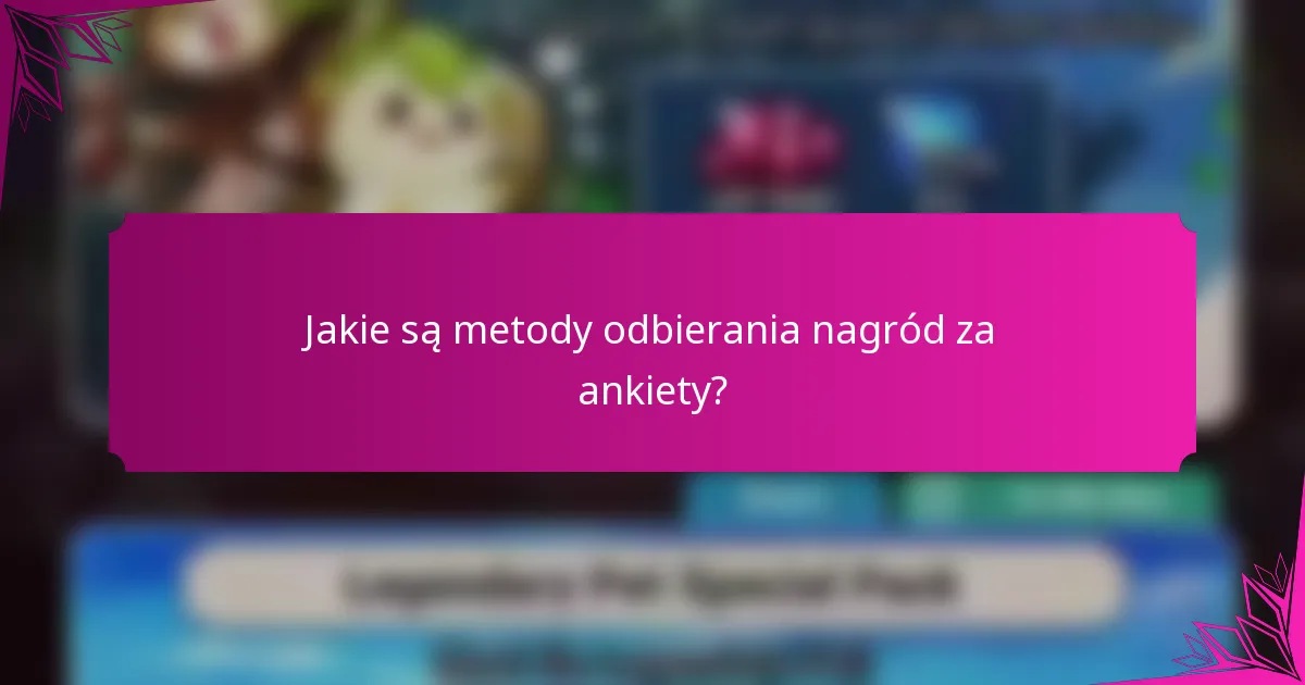 Jakie są metody odbierania nagród za ankiety?