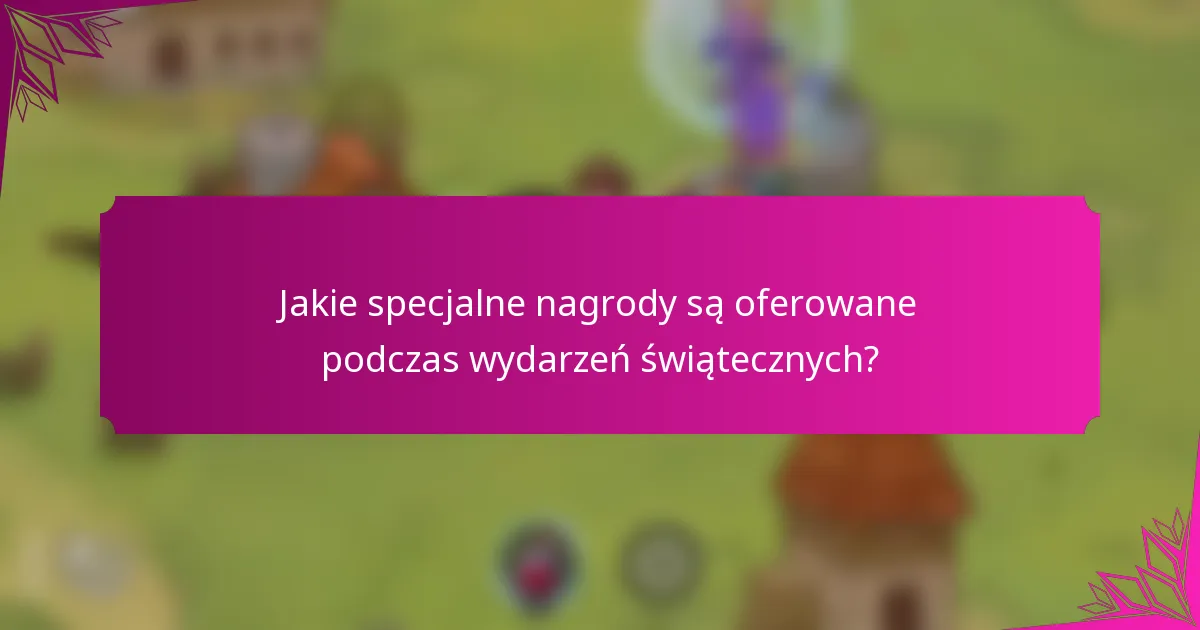 Jakie specjalne nagrody są oferowane podczas wydarzeń świątecznych?