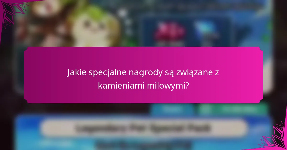 Jakie specjalne nagrody są związane z kamieniami milowymi?