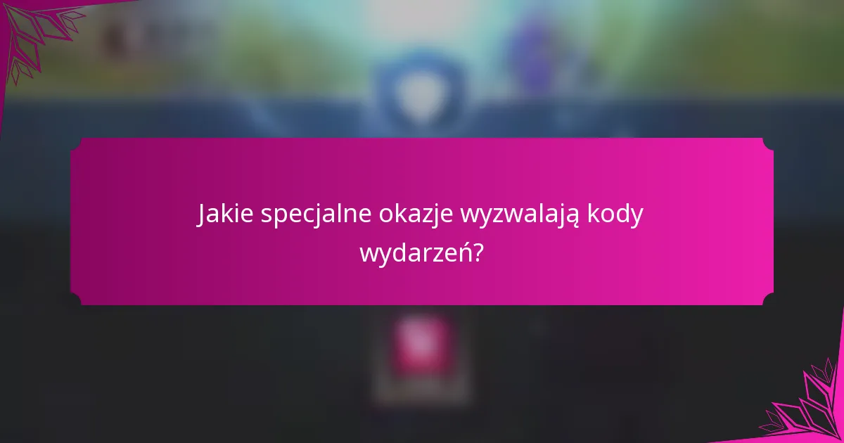 Jakie specjalne okazje wyzwalają kody wydarzeń?
