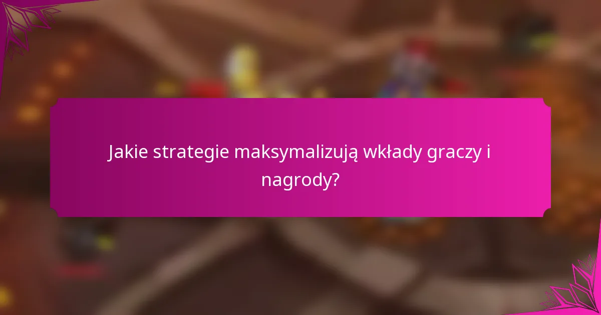 Jakie strategie maksymalizują wkłady graczy i nagrody?